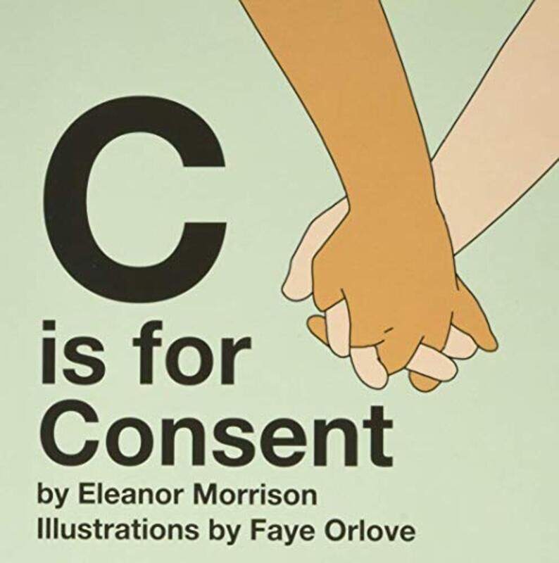 

C is for Consent,Paperback by Morrison, Eleanor - Orlove, Faye