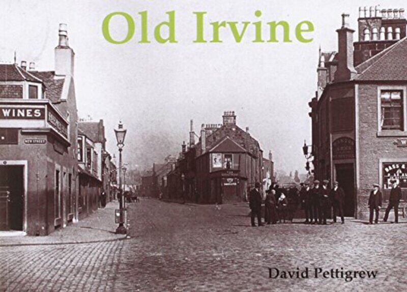 

Old Irvine by David Pettigrew-Paperback