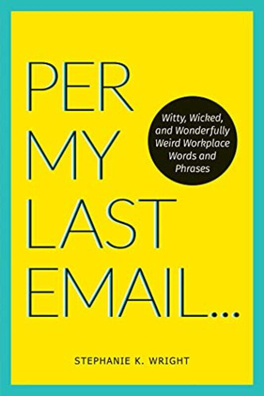 

Per My Last Email by Stephanie K Wright-Paperback