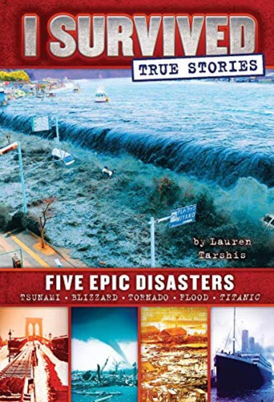 I Survived True Stories: Five Epic Disasters By Tarshis, Lauren Hardcover