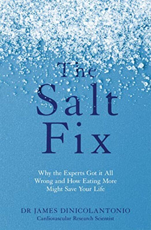 

The Salt Fix by Dr James DiNicolantonio-Paperback