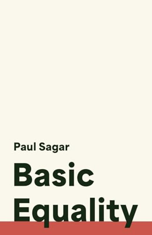 Basic Equality by Paul Sagar -Hardcover