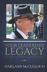 Your Leadership Legacy: Becoming the Leader You Were Meant to Be , Hardcover by McCulloch, Oakland