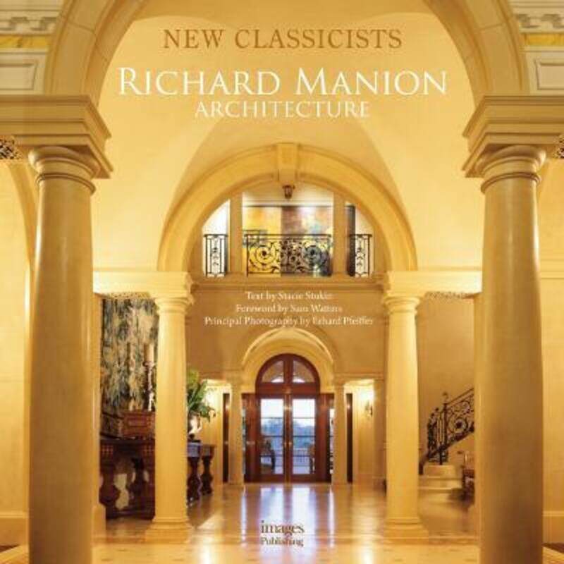 

Richard Manion Architecture: New Classicists,Hardcover,ByStacie Stukin