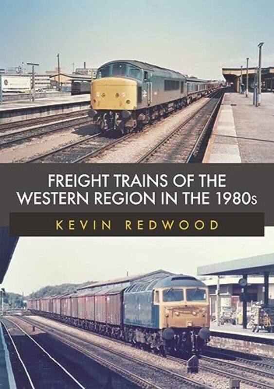 

Freight Trains Of The Western Region In The 1980S by Kevin Redwood-Paperback