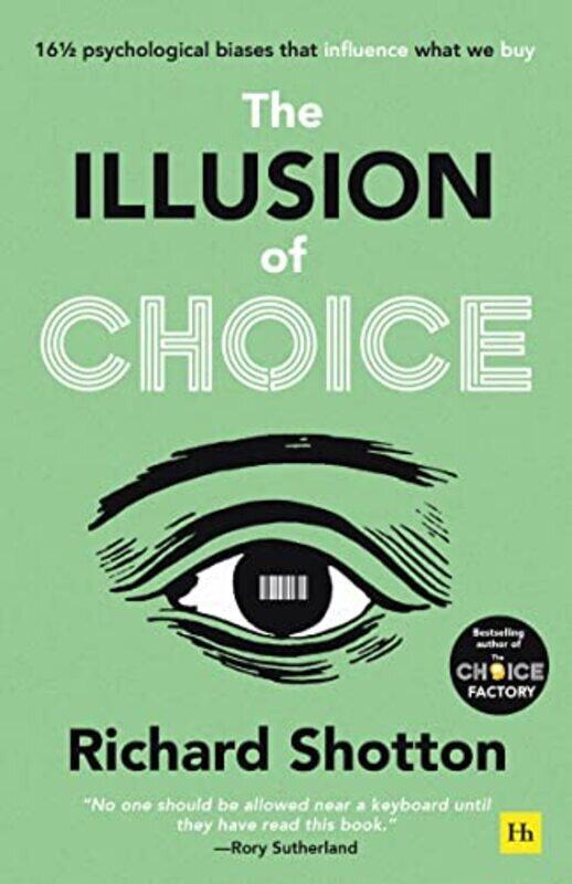 

The Illusion of Choice: 16 1/2 psychological biases that influence what we buy Paperback by Shotton, Richard