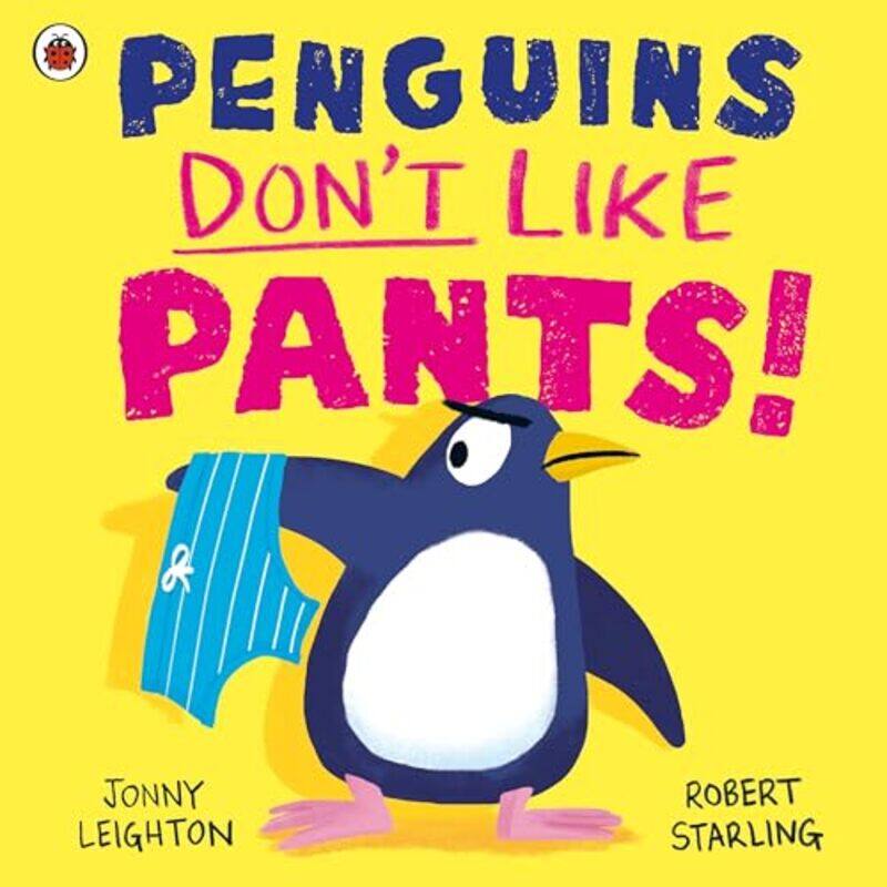 

Penguins Don't Like Pants! by Jonny LeightonRobert Starling -Paperback