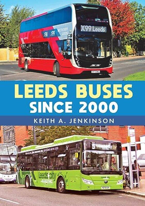 

Leeds Buses Since 2000 by Keith A Jenkinson-Paperback