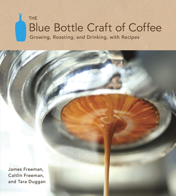 The Blue Bottle Craft Of Coffee, Hardcover Book, By: Tara Duggan