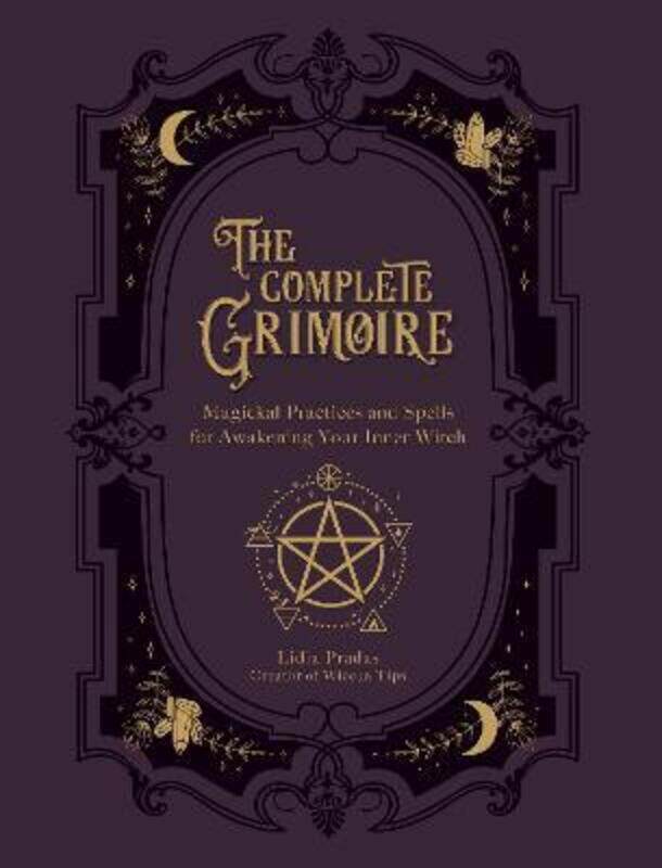 

The Complete Grimoire: Magickal Practices and Spells for Awakening Your Inner Witch ,Paperback By Pradas, Lidia - Vedana, Nata