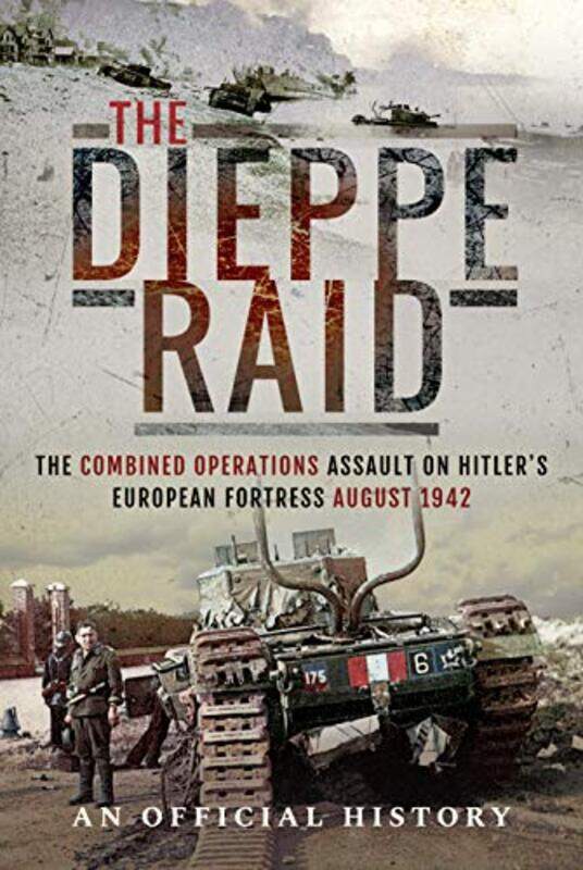 

The Dieppe Raid by An Official History-Hardcover