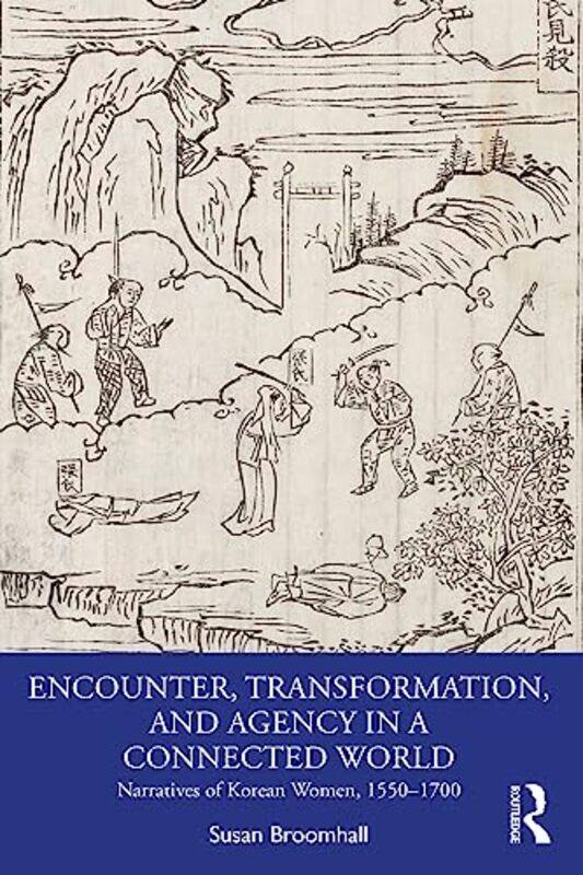 

Encounter Transformation and Agency in a Connected World by Susan University of Western Australia, Australia Broomhall-Paperback