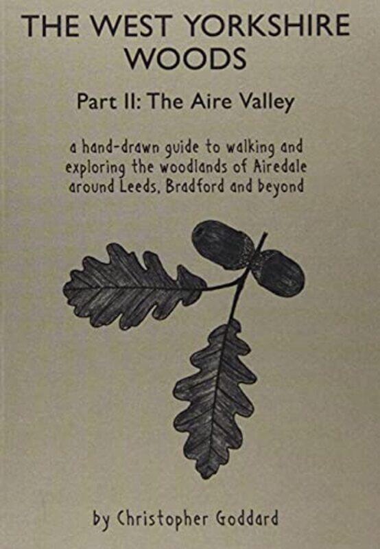 

The West Yorkshire Woods Part 2 The Aire Valley by Christopher Goddard-Paperback