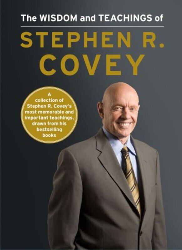 

The Wisdom and Teachings of Stephen R Covey by Covey Hardcover