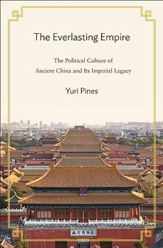 

The Everlasting Empire by Yuri Pines-Hardcover
