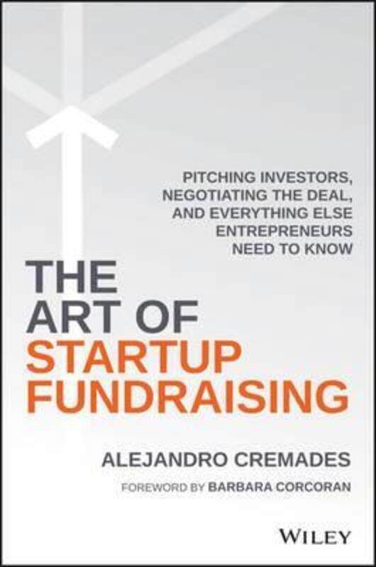 

The Art of Startup Fundraising: Pitching Investors, Negotiating the Deal, and Everything Else Entrepreneurs Need to Know, Hardcover Book, By: Alejandr