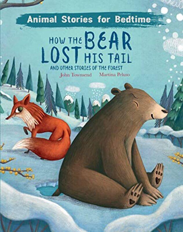 How The Bear Lost His Tail and Other Animal Stories of the Forest by John TownsendMartina Peluso-Hardcover