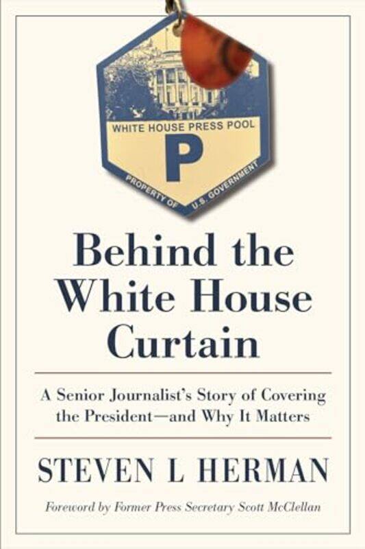 

Behind the White House Curtain by Steven L Herman-Hardcover