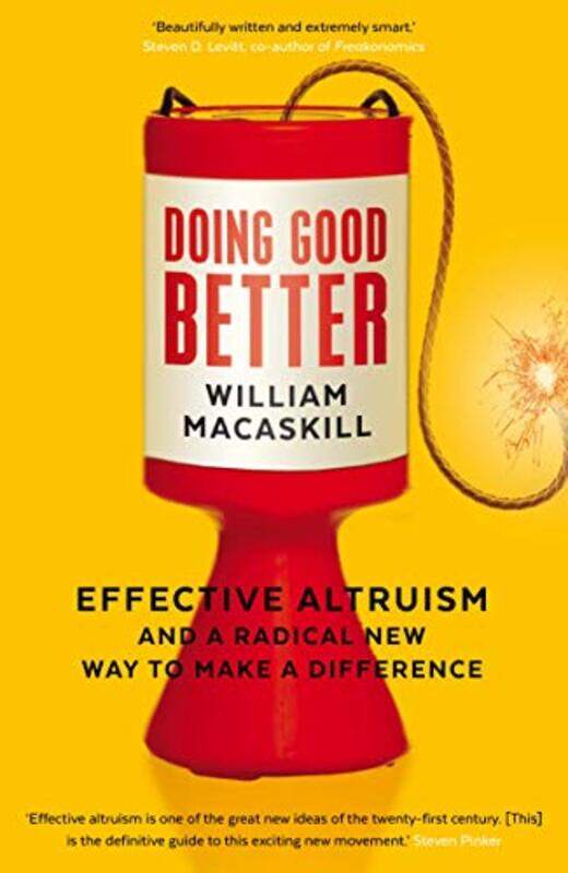 

Doing Good Better: Effective Altruism and a Radical New Way to Make a Difference,Paperback,by:MacAskill, Dr William