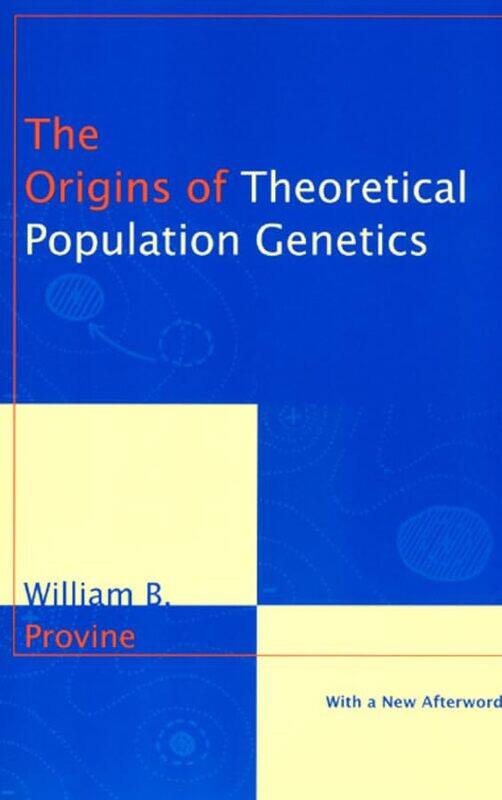 

The Origins Of Theoretical Population Genetics by William B Provine-Paperback