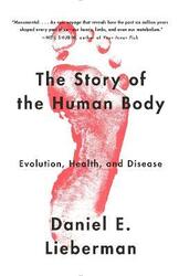 The Story of the Human Body: Evolution, Health, and Disease,Paperback, By:Lieberman, Daniel