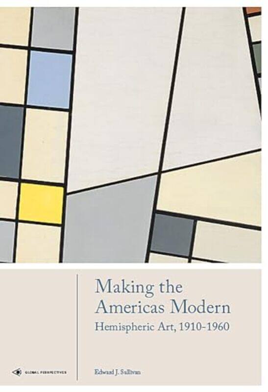 

Making the Americas Modern by Edward J Sullivan-Hardcover