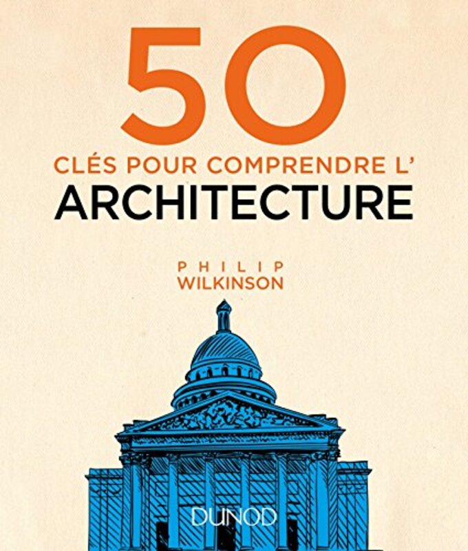 50 cl s pour comprendre larchitecture,Paperback by Philip Wilkinson