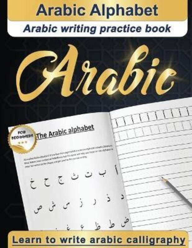 

Arabic Alphabet: Arabic writing practice book Arabic for beginners Learn to write Arabic calligr ,Paperback By Writing Specialists, Designers & Cursiv