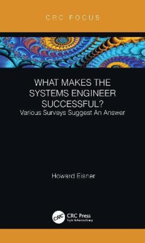 What Makes the Systems Engineer Successful? Various Surveys Suggest An Answer.Hardcover,By :Eisner, Howard (Professor Emeritus, The George Washington University, DC)