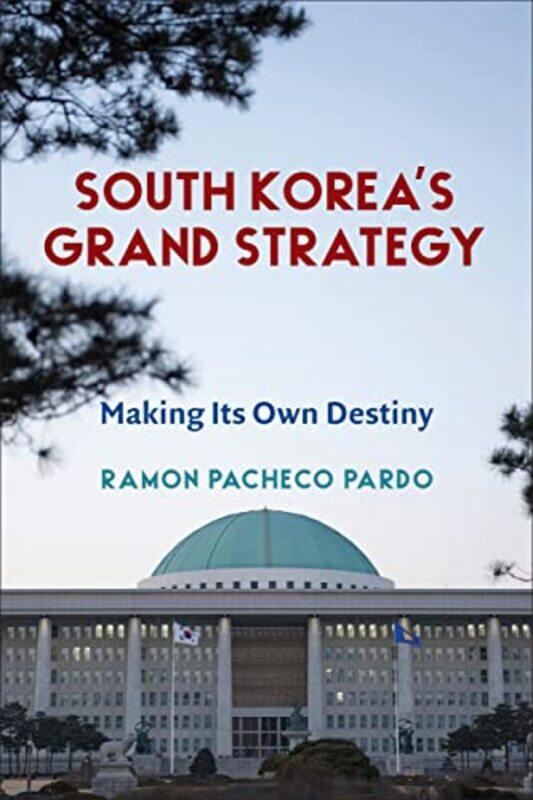 

South Koreas Grand Strategy by Ramon Pacheco Pardo-Paperback