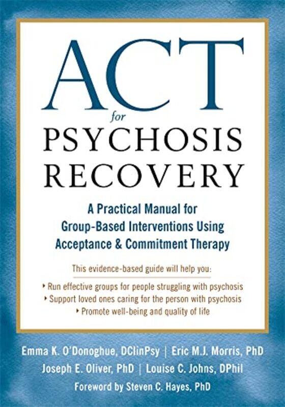 

ACT for Psychosis Recovery by Emma K ODonoghueEric MorrisJoseph E OliverLouise C Johns-Paperback