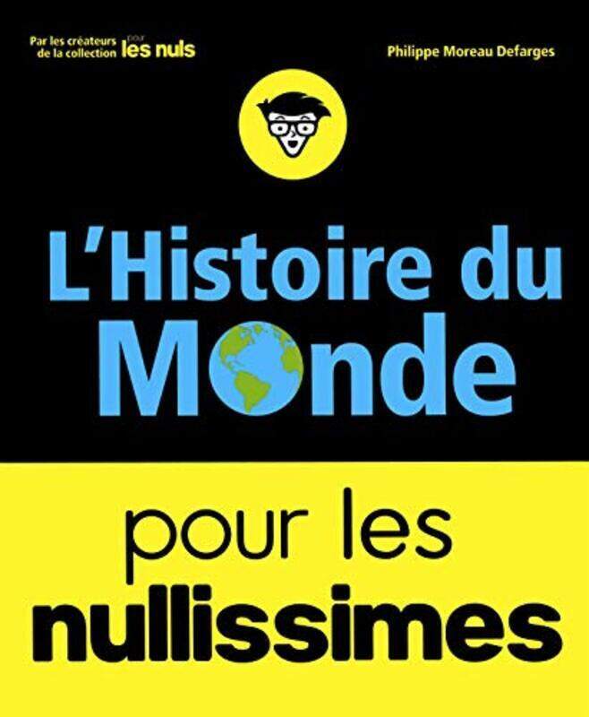 

L'HISTOIRE DU MONDE POUR LES NULLISSIMES,Paperback,By:MOREAU DEFARGES P.