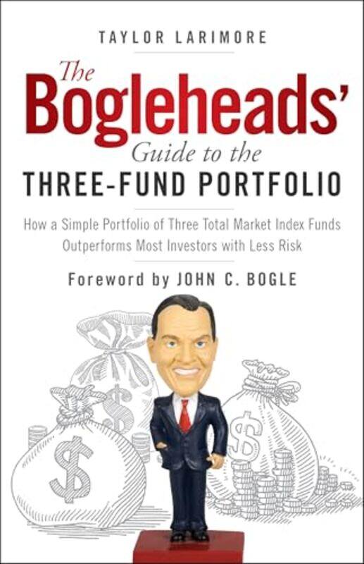 

The Bogleheads Guide To The Threefund Portfolio How A Simple Portfolio Of Three Total Market Inde by Larimore, Taylor - Bogle, John C. , Paperback