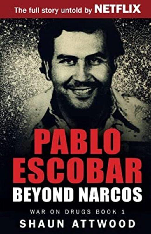 

Pablo Escobar: Beyond Narcos , Paperback by Attwood, Shaun