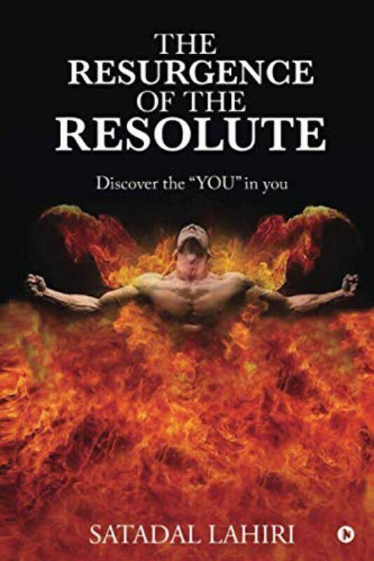 

The Resurgence of the Resolute: Discover the YOU in you,Paperback,By:Satadal Lahiri