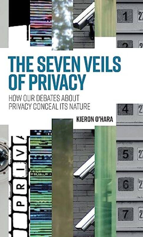

The Seven Veils of Privacy by Kieron OHara-Hardcover
