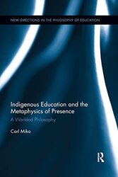 Indigenous Education and the Metaphysics of Presence by Carl University of Waikato, New Zealand Mika-Paperback