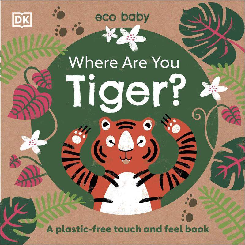 

Where Are You Tiger: A Plastic-Free Touch and Feel Book, Board Book, By: DK