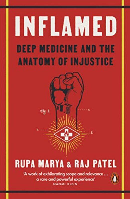 

Inflamed: Deep Medicine and the Anatomy of Injustice,Paperback,By:Marya, Rupa - Patel, Raj