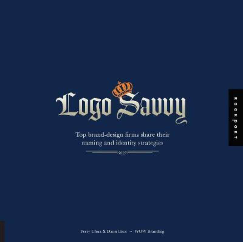 

Logo Savvy: Top Brand Design Firms Share their Naming and Identity Strategies,Paperback,ByPerry Chua