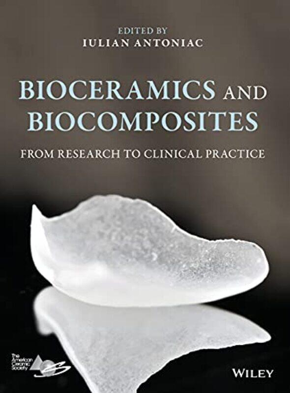 

Bioceramics and Biocomposites by Iulian Antoniac-Hardcover