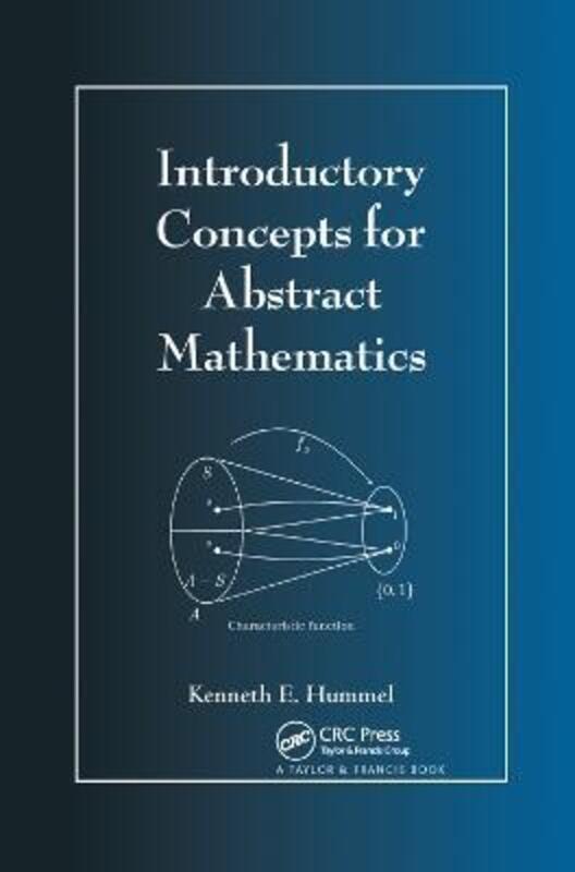 Introductory Concepts for Abstract Mathematics.paperback,By :Hummel, Kenneth E. (Trinity University, San Antonio, Texas, USA)