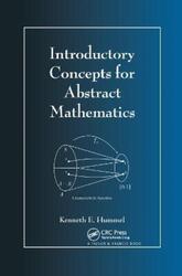 Introductory Concepts for Abstract Mathematics.paperback,By :Hummel, Kenneth E. (Trinity University, San Antonio, Texas, USA)