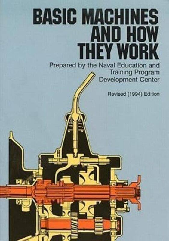 

Basic Machines and How They Work,Paperback by United States Bureau of Naval Personnel