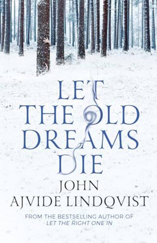 

Let the Old Dreams Die by John Ajvide LindqvistMarlaine DelargyMarlaine Delargy-Paperback