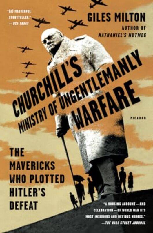 

Churchills Ministry Of Ungentlemanly Warfare The Mavericks Who Plotted Hitlers Defeat by Milton, Giles..Paperback