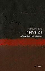 Physics A Very Short Introduction by Sidney Charles Howard Candler Professor Emeritus of Physics, Emory University Perkowitz-Paperback