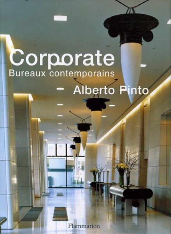 

Alberto Pinto : Corporate Bureaux contemporains,Paperback,By:Philippe Renaud