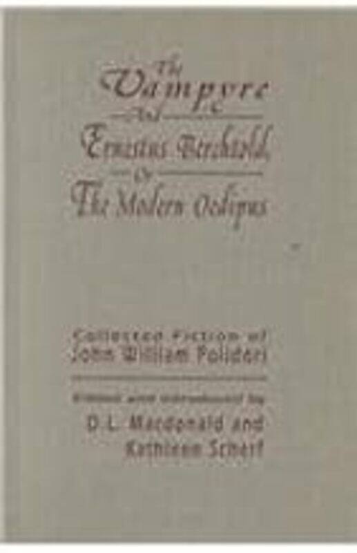 

The Vampyre And Ernestus Berchtold Or The Modern Oedipus Collected Fiction Of John William Polidor by Macdonald D. L. - Scherf Kathleen Paperback