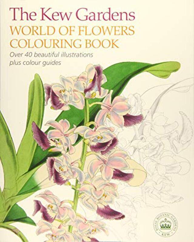 

The Kew Gardens World of Flowers Colouring Book: Over 40 Beautiful Illustrations Plus Colour Guides , Paperback by The Royal Botanic Gardens Kew